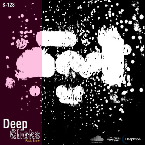 Deep Clicks Radio Show - 128