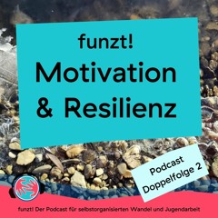 Motivation & Resilienz Folge 2: Me space - We space - World space