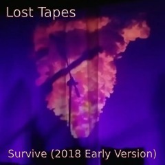 Lost Tapes - Survive (2018 Early Version)