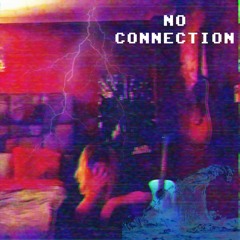 No Connection (Feat. thriftboy)