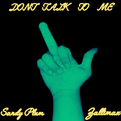 DON'T TALK TO ME (FT. ZALLIMAX)