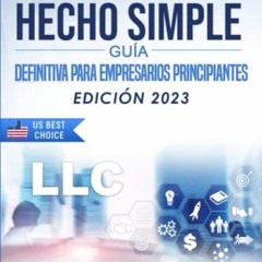 $= LLC Hecho Simple, Gu�a definitiva para Empresarios Principiantes - Aprende a crear y gestion