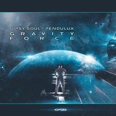GIPSY SOUL & PENDULUX - Gravity Force