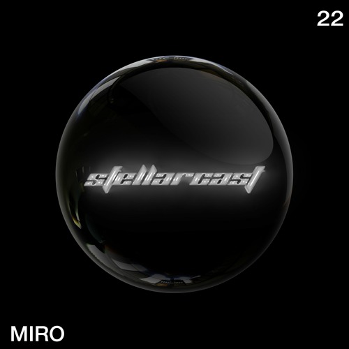 stellarcast 22 / MIRO