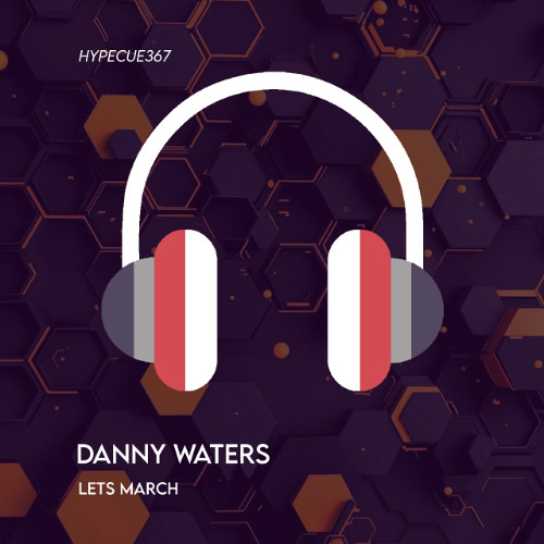 TRENDING: Danny Waters  - Let's March (Original Mix)