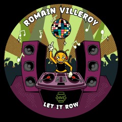 PREMIERE: Romain Villeroy - Let It Row [Hive Label]