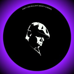 Party and Bullshit (Monty g remix)