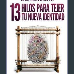 ebook read [pdf] 💖 13 Hilos para tejer tu nueva identidad: Las claves para adaptarte al nuevo orde