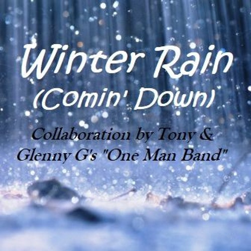 Winter Rain - Collab by Tony Harris & Glenny G's "One Man Band" - Original