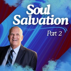 7-10-24 Soul Salvation Part 2