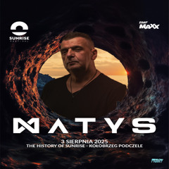 Matys - The History of Sunrise Festival Podczele [Black Stage] (03.08.2025) up by PRAWY