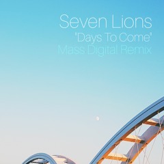 Seven Lions - Days To Come (Mass Digital Remix)
