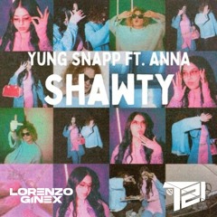 Yung Snapp - Shawty Ft. ANNA (Lorenzo Ginex & T21 Remix) (Free Download)