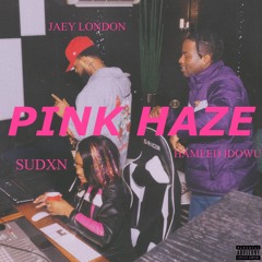 PINK HAZE ft. Jaey London & Hameed Idowu