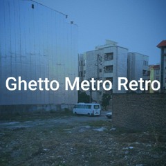 Ghetto Metro Retro