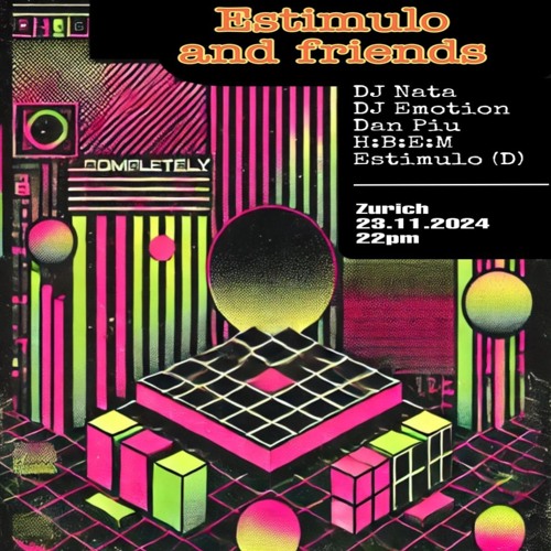 EstimuloShow Zürich w/ DJ Nata, Dan Piu, DJ Emotion, Estimulo, H:B:E:M (23.11.2024)