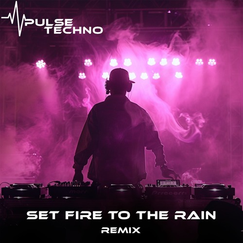 Set Fire To The Rain (Remix)