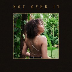 Not Over It Ft. Aïcha Gill