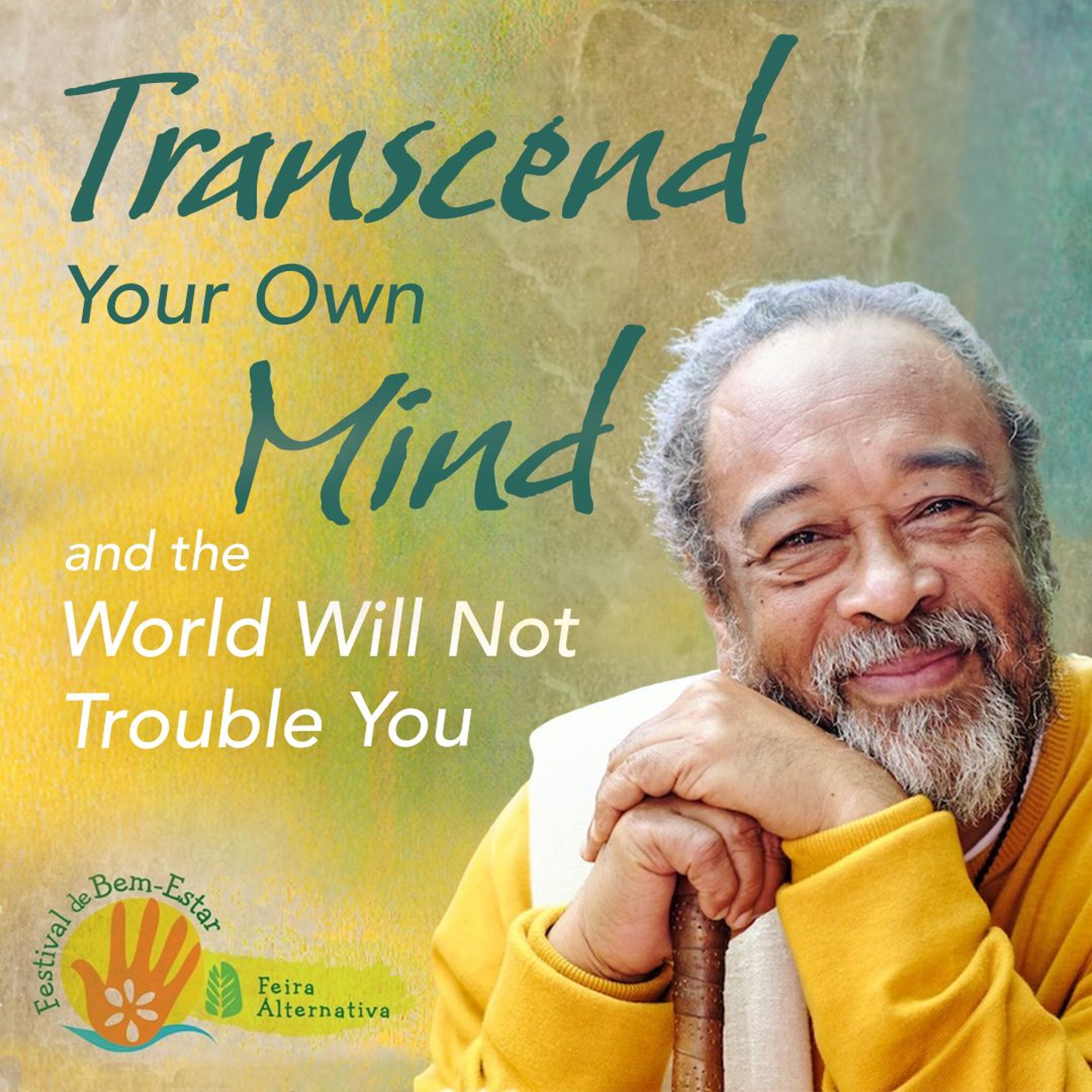 Transcend Your Own Mind and the World Will Not Trouble You