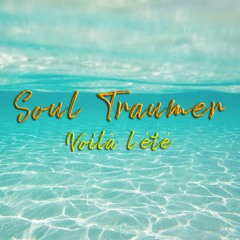 Soul Traumer - Voilà L'été
