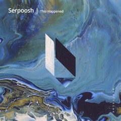 Serpoosh - Loose Yourself, Beatfreak Recordings
