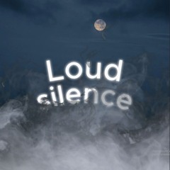 Loud silence