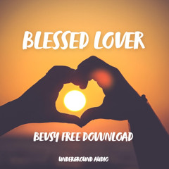 Bevsy - Blessed Lover (free download)