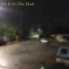 Hit It To The Dash (Prod. XC4)