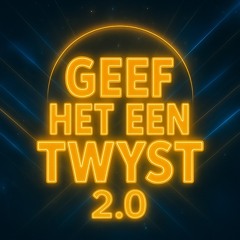 GEEF HET EEN TWYST 2.0 ⚡