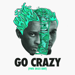 Chris Brown & Young Thug - Go Crazy (FWB 2025 Edit) [Clean]