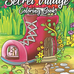 [Read] KINDLE 💞 Secret Village: An Adult Coloring Book Featuring Magical Garden Scen