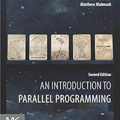 Get PDF 📕 An Introduction to Parallel Programming by Peter Pacheco,Matthew Malensek