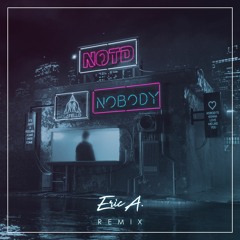 NOTD - Nobody (Eric A. Remix)