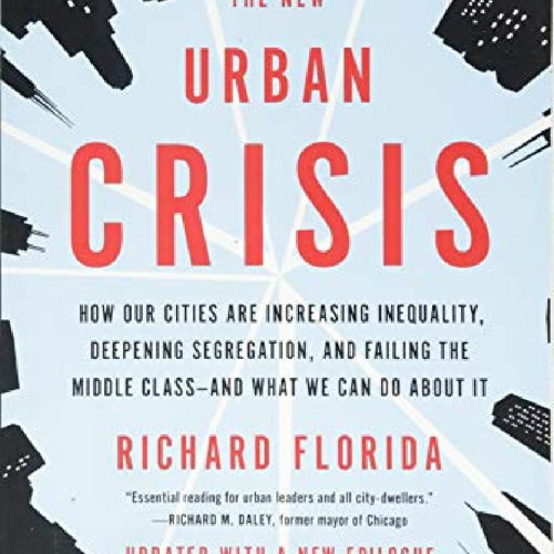 (PDF/DOWNLOAD) The New Urban Crisis: How Our Cities Are Increasing Inequality, Deepening Segregat