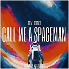 Call Me A Spaceman (D3F4LT Bootleg)