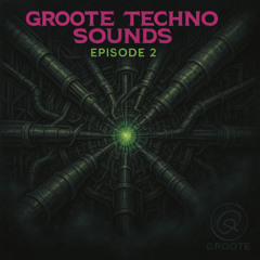 GROOTE Techno sounds - Episode 2 - Part 1