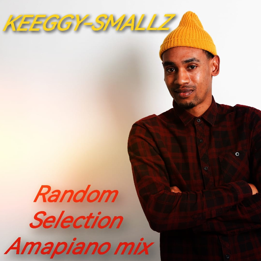 Random Selection Amapiano mix by Keeggy-Smallz