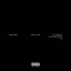 8th Gear Feat. KayzTheGreat & KS (Prod. Tim Duzit)