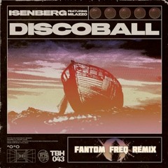Isenberg - Disco Ball (feat. Milazzo) (Fantom Freq Remix) [Free Download]