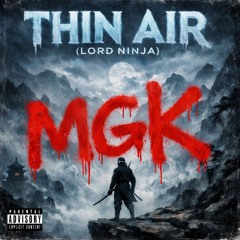 Thin Air / Lord Ninja- MGK (CadiLeaks Mix)