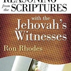 VIEW EPUB KINDLE PDF EBOOK Reasoning from the Scriptures with the Jehovah's Witnesses by  Ron Rhodes