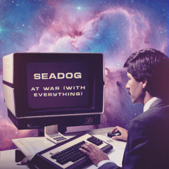 Seadog - At War (With Everything)