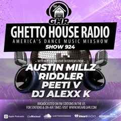 GHR - Show 924- Austin Millz, Riddler, Peeti V, DJ Alexx K