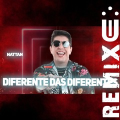 DIFERENTE DAS DIFERENTES - Nattan (Funk Remix) [ Dj Uili ]