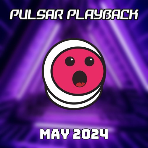 Pulsar Playback: May 2024