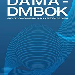 [GET] EPUB KINDLE PDF EBOOK DAMA-DMBOK: Guía Del Conocimiento Para La Gestión De Dato