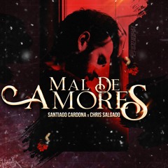 Santiago Cardona & Chris Salgado - Mal De Amores (Extended)