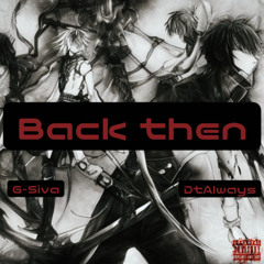 BACK THEN (Ft. DtAlways)
