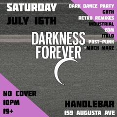 Darkness Forever - Handlebar, July 16