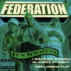 I Wear My Stunna Glasses At Night - Federation (Dre Lorenz Flip)